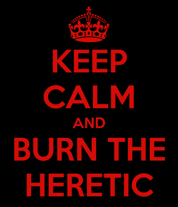 keep-calm-and-burn-the-heretic-13_zpslchrnctu.png